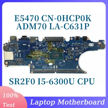CN-0HCP0K 0HCP0K HCP0K С SR2F0 I5-6300U на дънната Платка на процесора На DELL E5470 дънна Платка на лаптоп ADM70 LA-C631P 100% Напълно Работи Добре